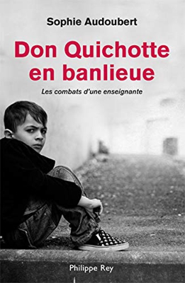 Don Quichotte en banlieue-Les combats d'une enseignante (Document)