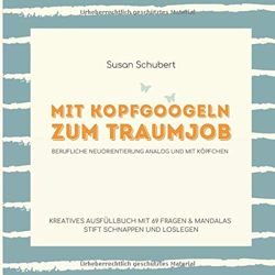 Mit Kopfgoogeln zum Traumjob: 69 Fragen, die verraten, was du beruflich wirklich willst. características