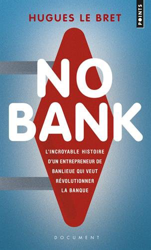 No bank : L'incroyable histoire d'un entrepreneneur de banlieue qui veut révolutionner la banque precio