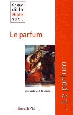 Ce que dit la Bible... sur le parfum