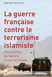 La Guerre française contre le terrorisme islamiste : Des confins du Sahara à nos banlieues características