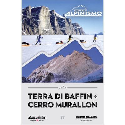 IL GRANDE ALPINISMO - STORIE DI SFIDE VERTICALI - Terra di Baffin + Cerro Murallon