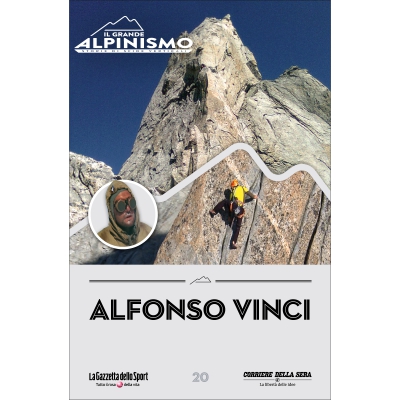 IL GRANDE ALPINISMO - STORIE DI SFIDE VERTICALI - Alfonso Vinci